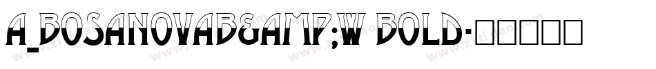 a_BosaNovaB&W Bold字体转换